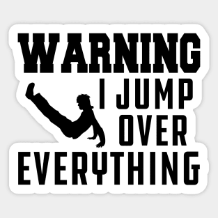 Parkour - Warning I jump over everything Sticker